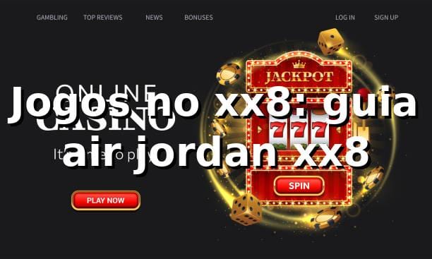 Jogos no xx8: guia air jordan xx8 ⭐