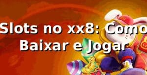 Slots no xx8: Como Baixar e Jogar 🎰